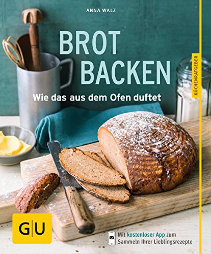 Brot backen: Wie das aus dem Ofen duftet (GU Küchenratgeber Classics)